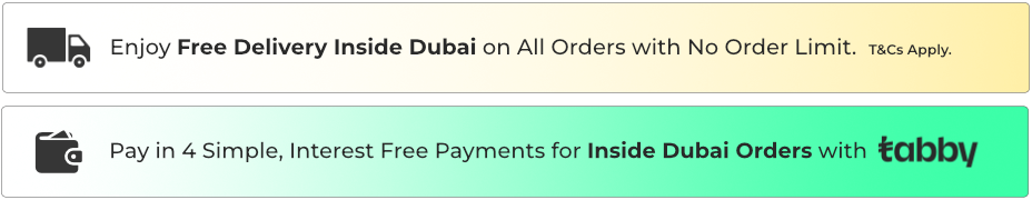 Free delivery inside Dubai on all orders with no order limit. Pay in 4 interest-free installments for Dubai orders using Tabby.